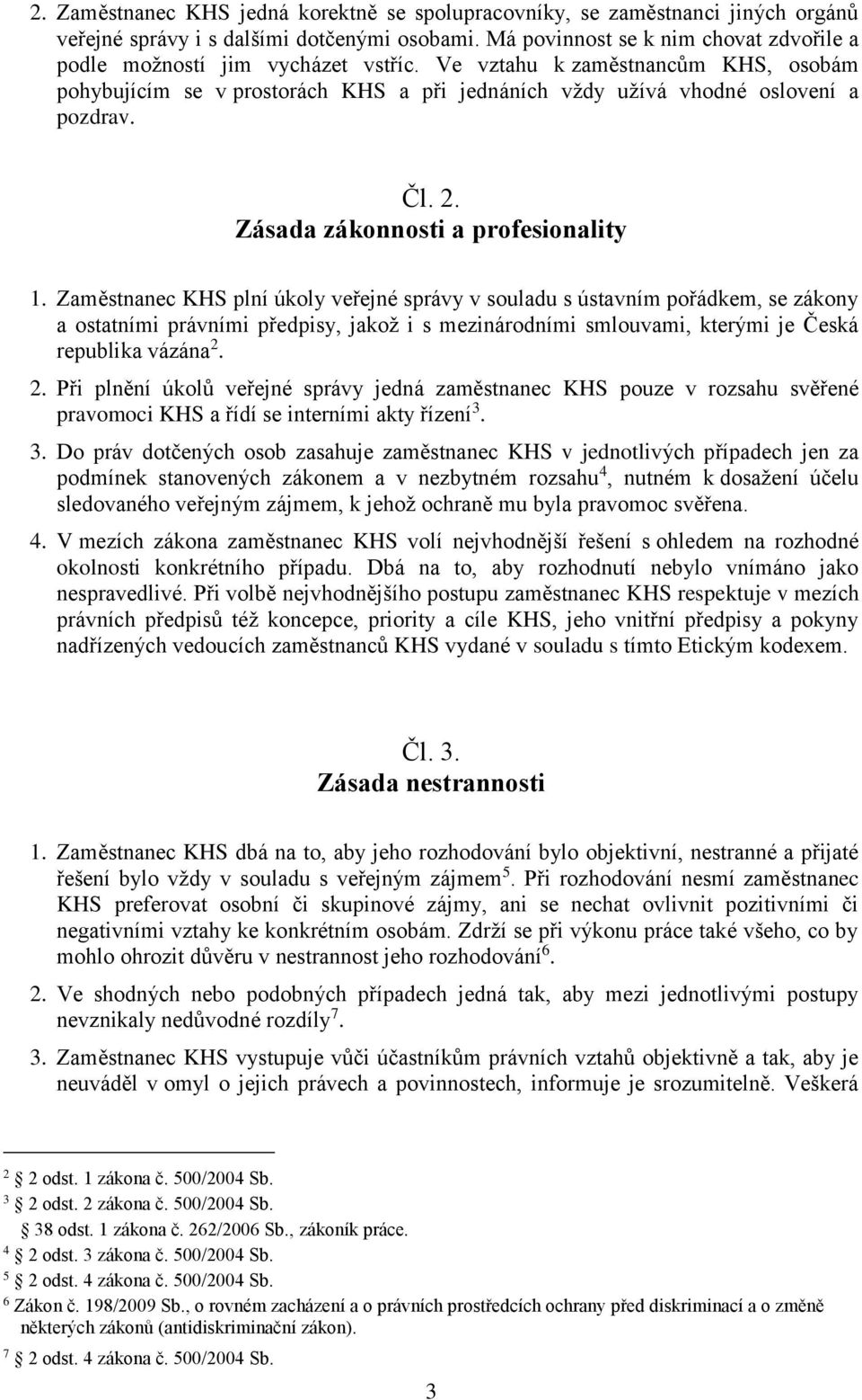 Čl. 2. Zásada zákonnosti a profesionality 1.