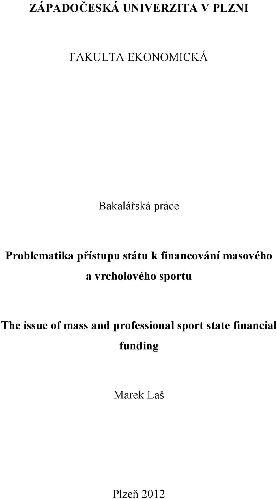 financování masového a vrcholového sportu The issue of