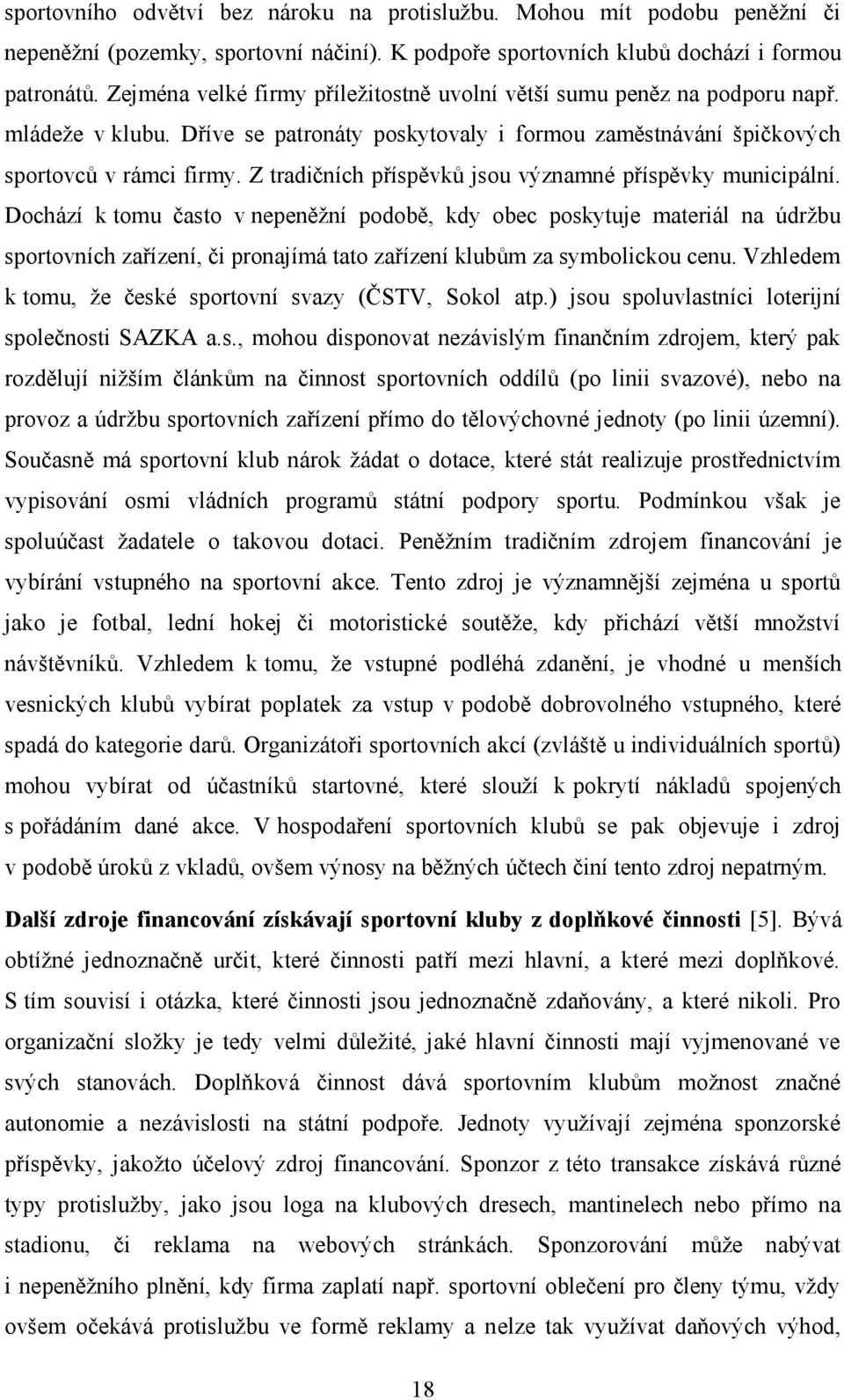 Z tradičních příspěvků jsou významné příspěvky municipální.