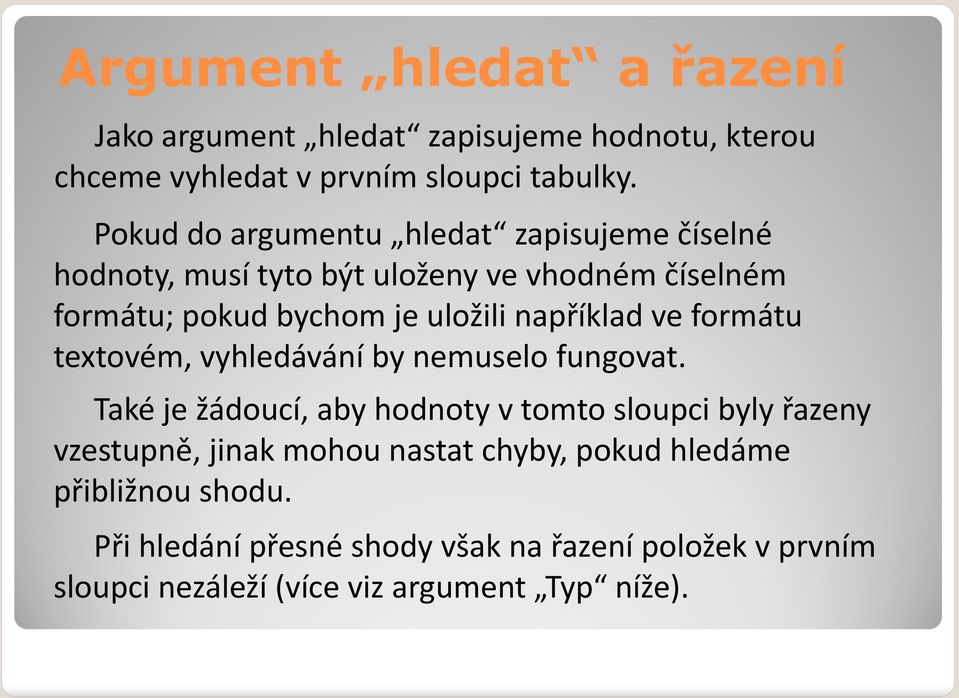 například ve formátu textovém, vyhledávání by nemuselo fungovat.