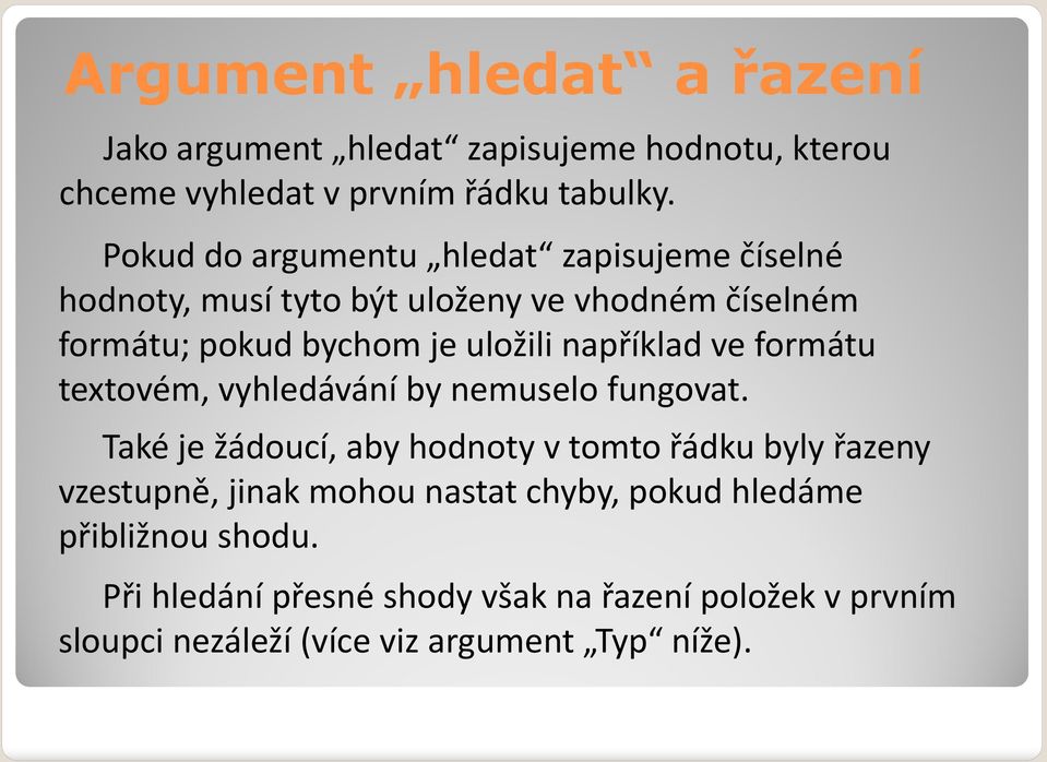 například ve formátu textovém, vyhledávání by nemuselo fungovat.