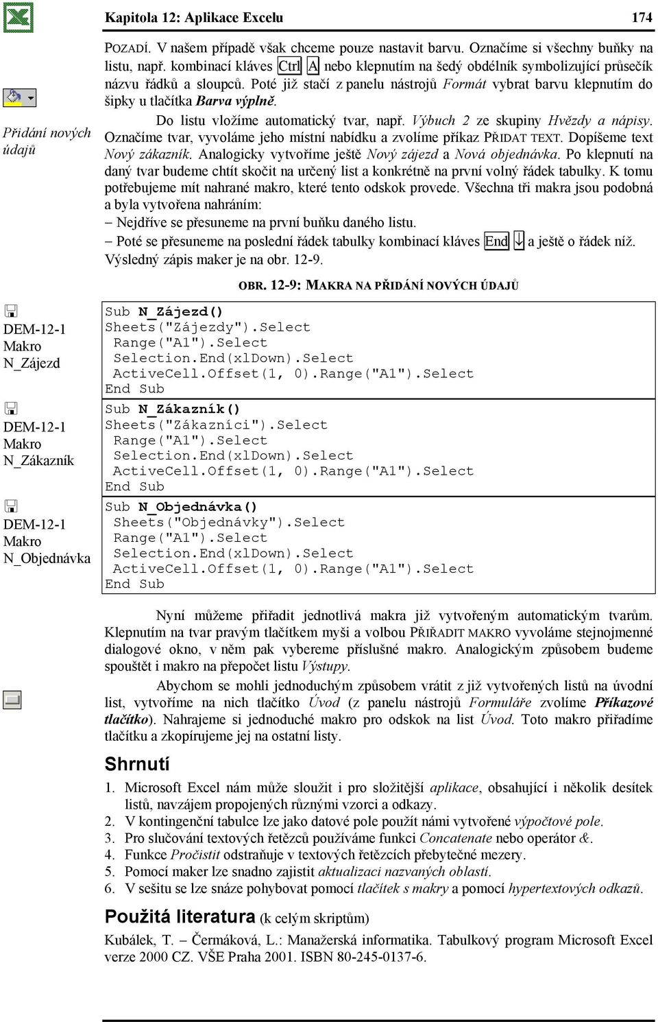 Do listu vložíme automatický tvar, např. Výbuch 2 ze skupiny Hvězdy a nápisy. Označíme tvar, vyvoláme jeho místní nabídku a zvolíme příkaz PŘIDAT TEXT. Dopíšeme text Nový zákazník.