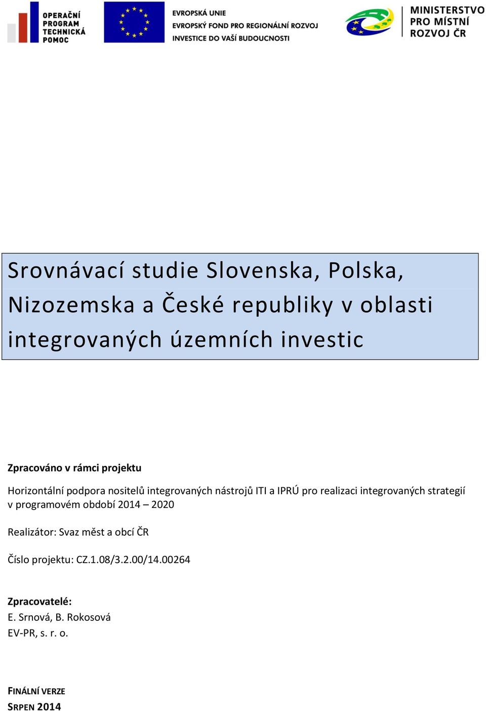 realizaci integrovaných strategií v programovém období 2014 2020 Realizátor: Svaz měst a obcí ČR Číslo