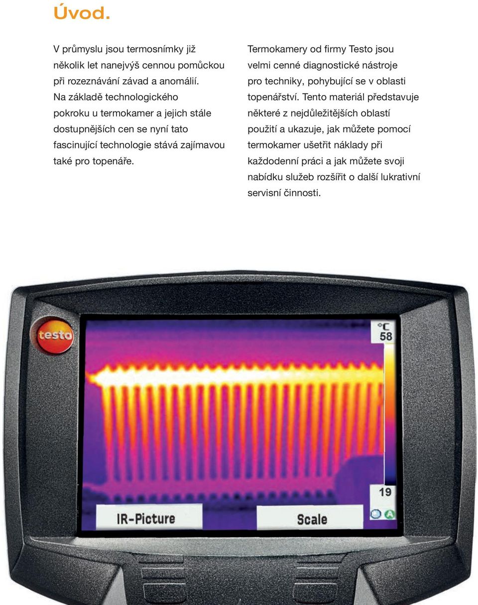 Termokamery od firmy Testo jsou velmi cenné diagnostické nástroje pro techniky, pohybující se v oblasti topenářství.