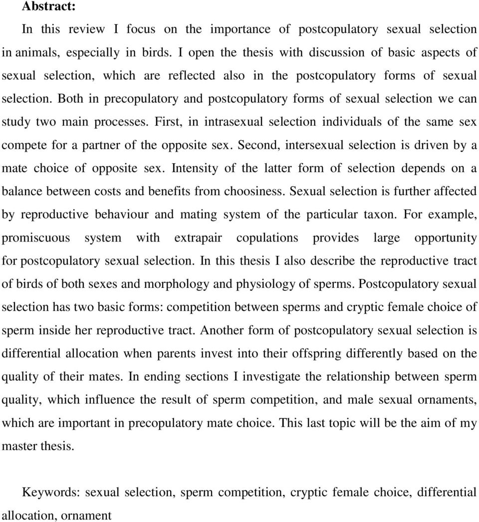 Both in precopulatory and postcopulatory forms of sexual selection we can study two main processes.