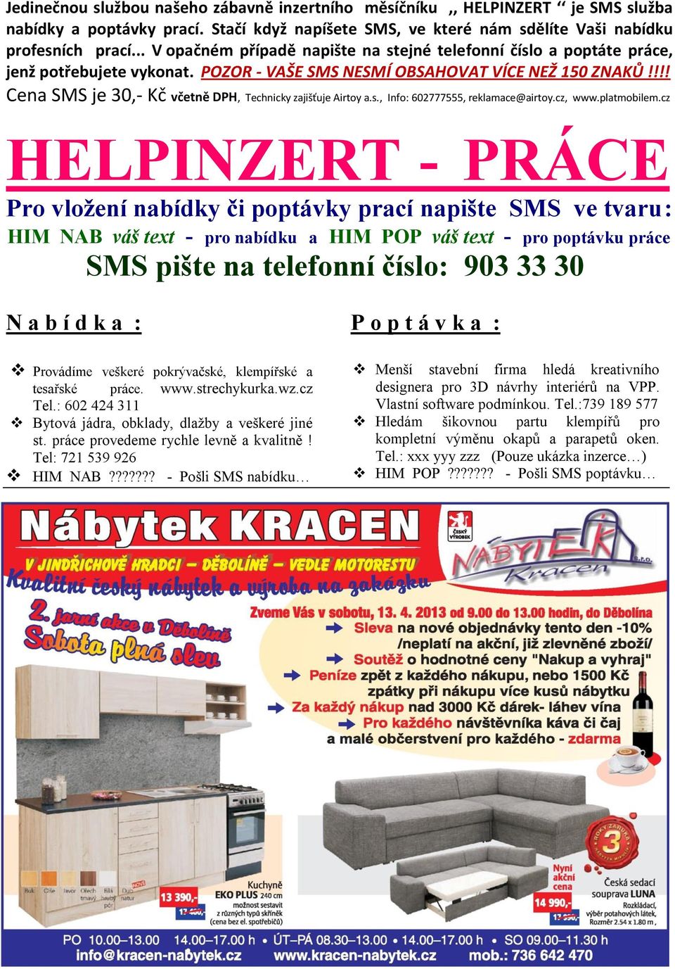 !!! Cena SMS je 30,- Kč včetně DPH, Technicky zajišťuje Airtoy a.s., Info: 602777555, reklamace@airtoy.cz, www.platmobilem.