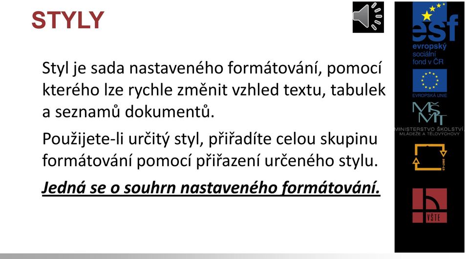 Použijete-li určitý styl, přiřadíte celou skupinu formátování