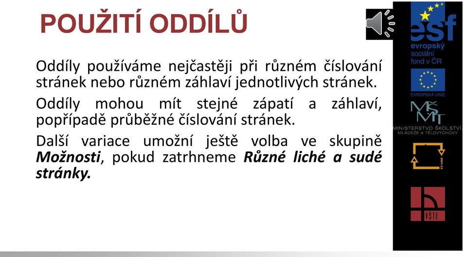 Oddíly mohou mít stejné zápatí a záhlaví, popřípadě průběžné číslování