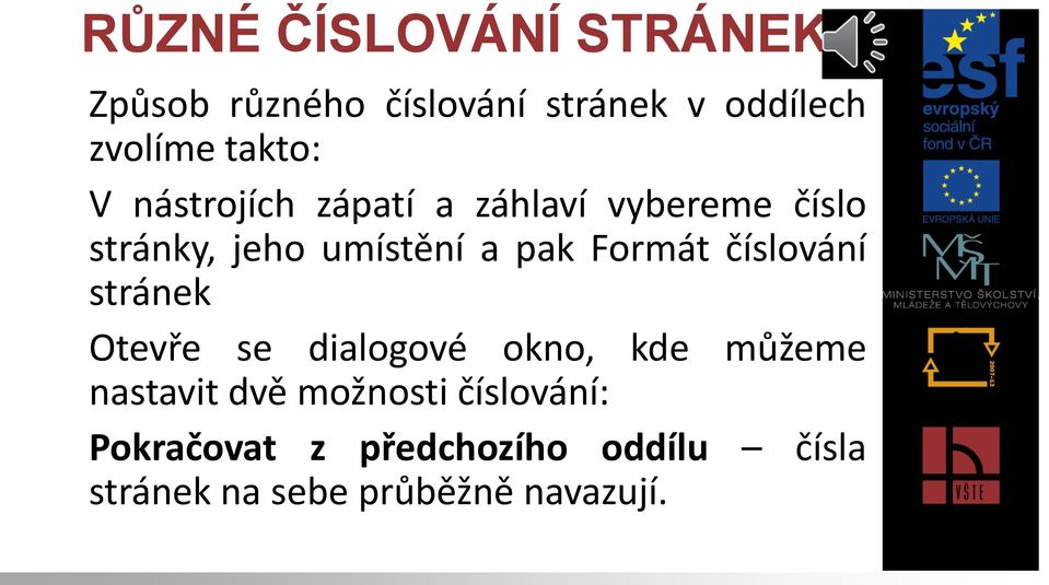 Formát číslování stránek Otevře se dialogové okno, kde můžeme nastavit dvě