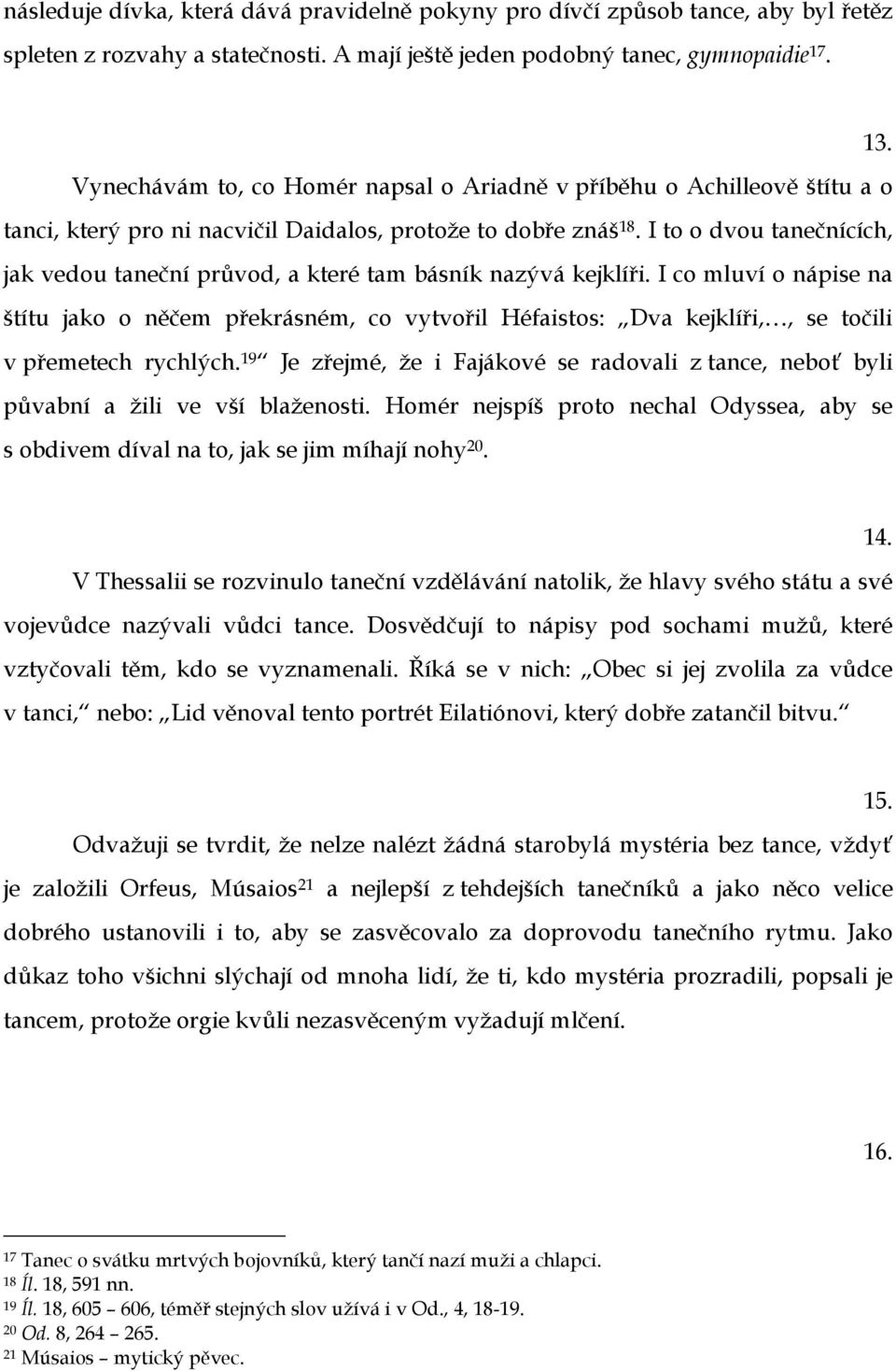 I to o dvou tanečnících, jak vedou taneční průvod, a které tam básník nazývá kejklíři.