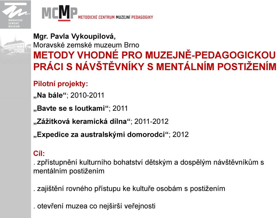 2011-2012 Expedice za australskými domorodci ; 2012 Cíl:.