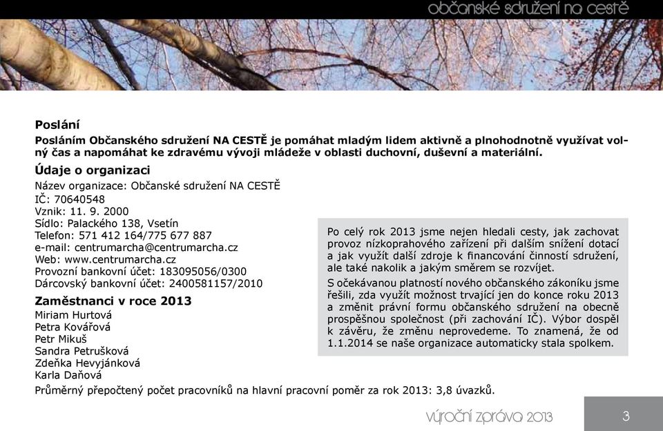 2000 Sídlo: Palackého 138, Vsetín Telefon: 571 412 164/775 677 887 e-mail: centrumarcha@