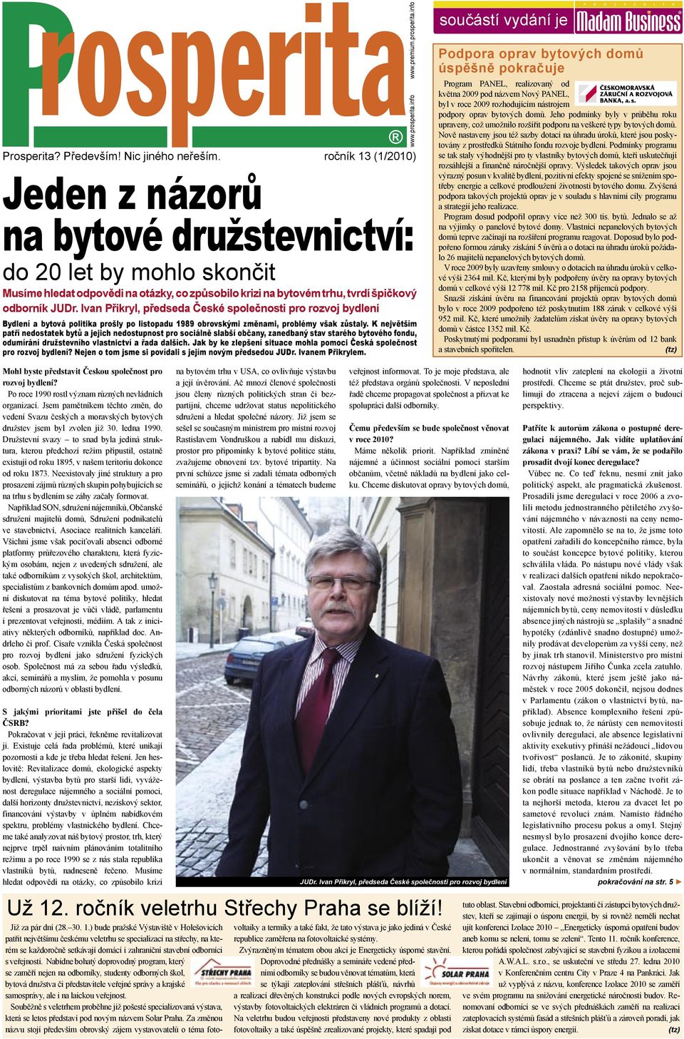 Ivan Přikryl, předseda České společnosti pro rozvoj bydlení Bydlení a bytová politika prošly po listopadu 1989 obrovskými změnami, problémy však zůstaly.