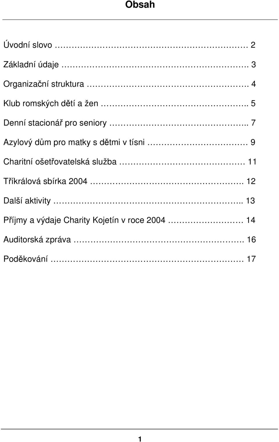 . 7 Azylový dům pro matky s dětmi v tísni 9 Charitní ošetřovatelská služba 11