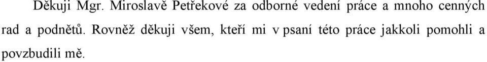 práce a mnoho cenných rad a podnětů.