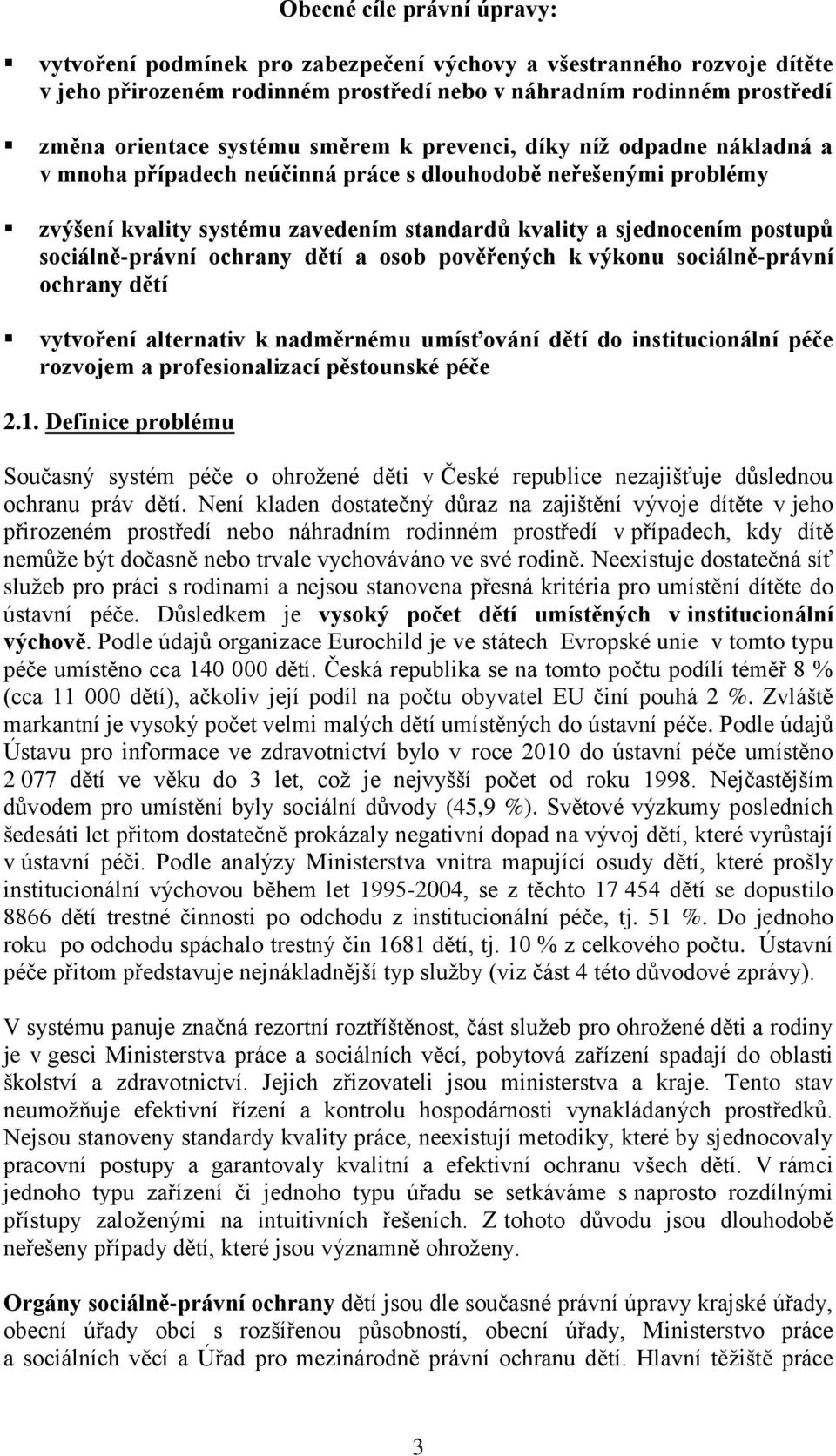 sociálně-právní ochrany dětí a osob pověřených k výkonu sociálně-právní ochrany dětí vytvoření alternativ k nadměrnému umísťování dětí do institucionální péče rozvojem a profesionalizací pěstounské