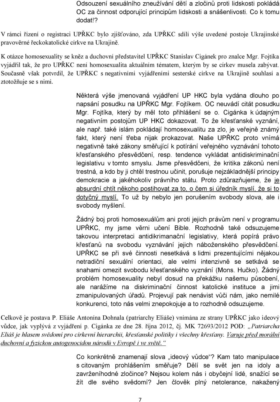 K otázce homosexuality se kněz a duchovní představitel UPŘKC Stanislav Cigánek pro znalce Mgr.