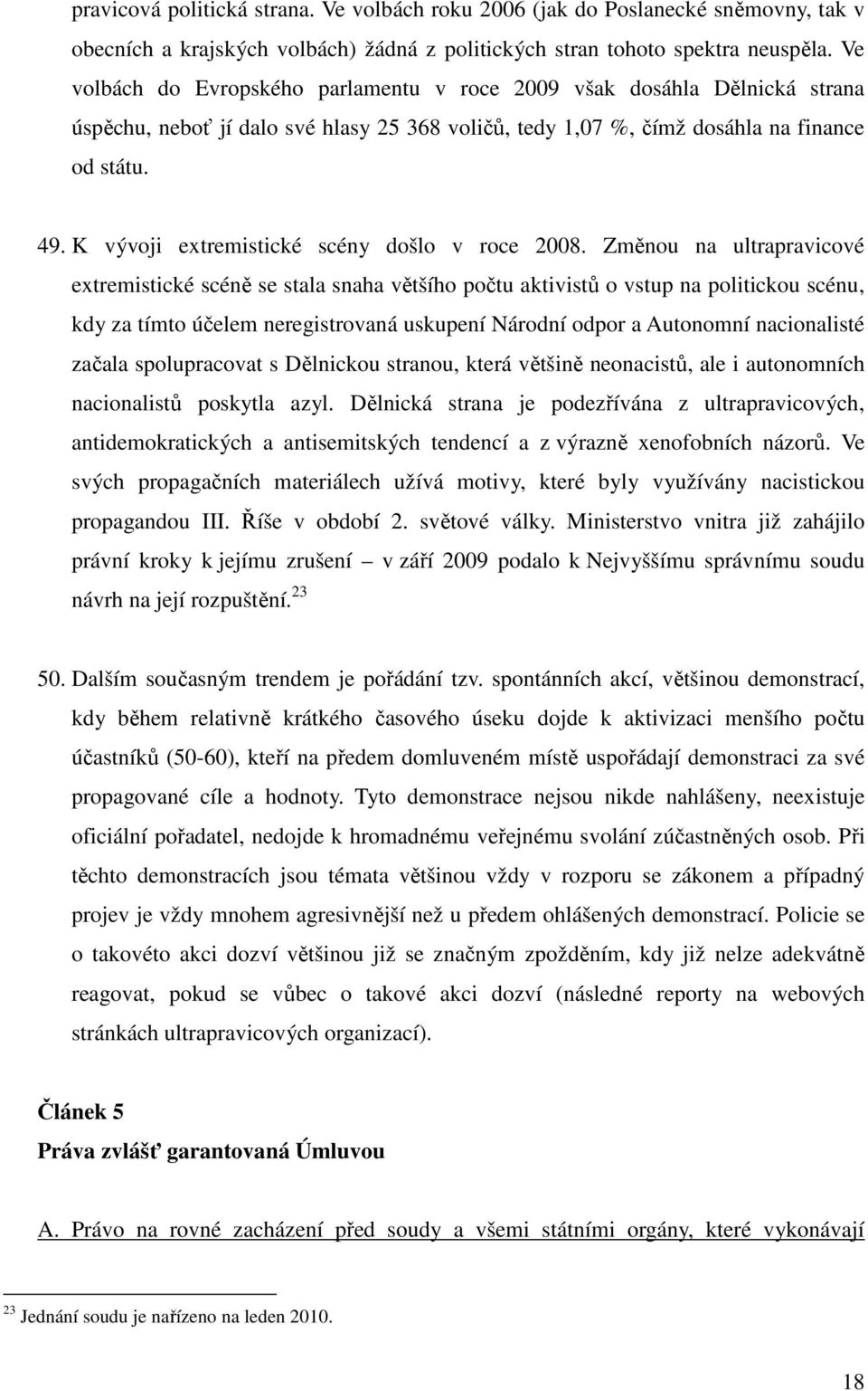 K vývoji extremistické scény došlo v roce 2008.