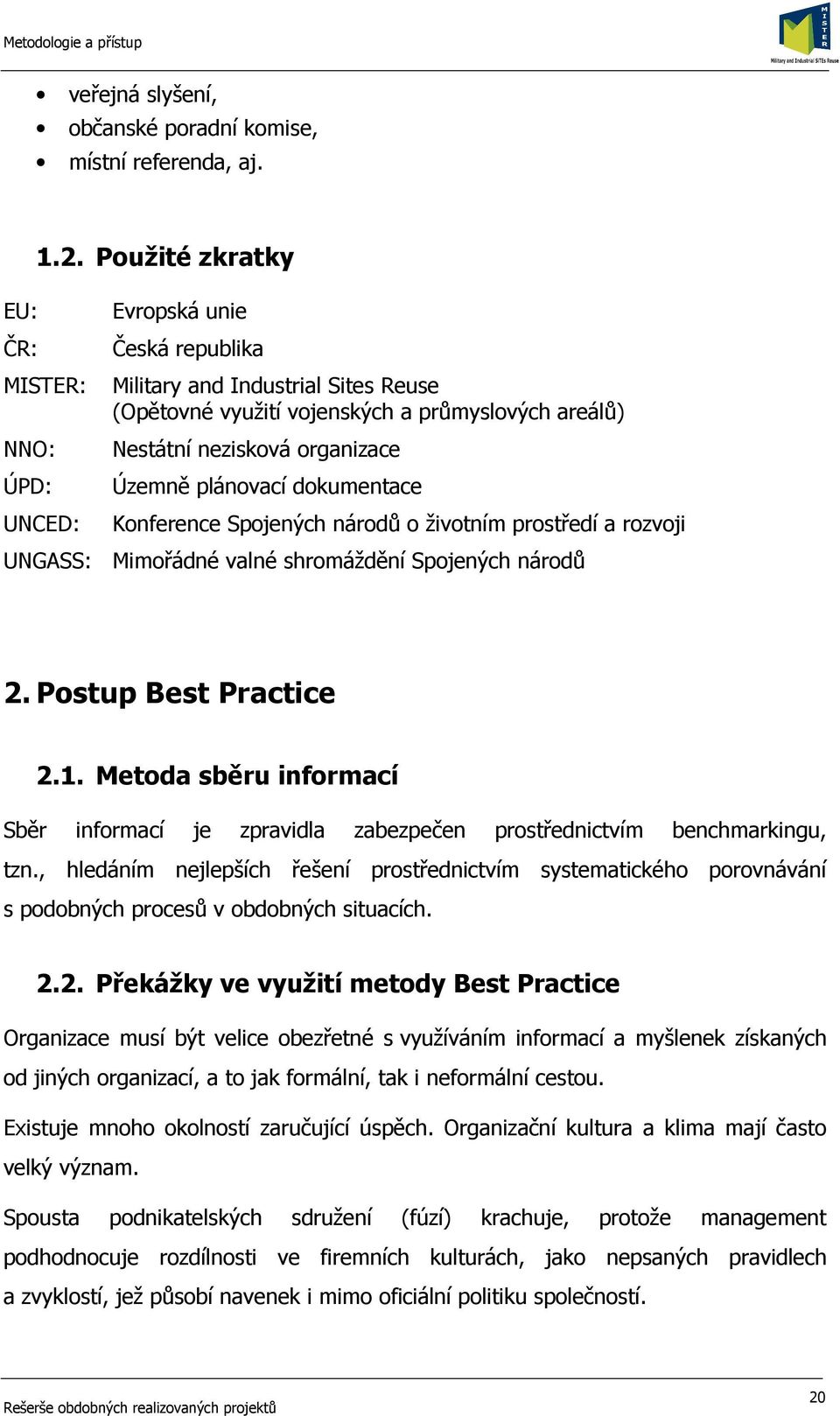 plánovací dokumentace Konference Spojených národů o životním prostředí a rozvoji UNGASS: Mimořádné valné shromáždění Spojených národů 2. Postup Best Practice 2.1.