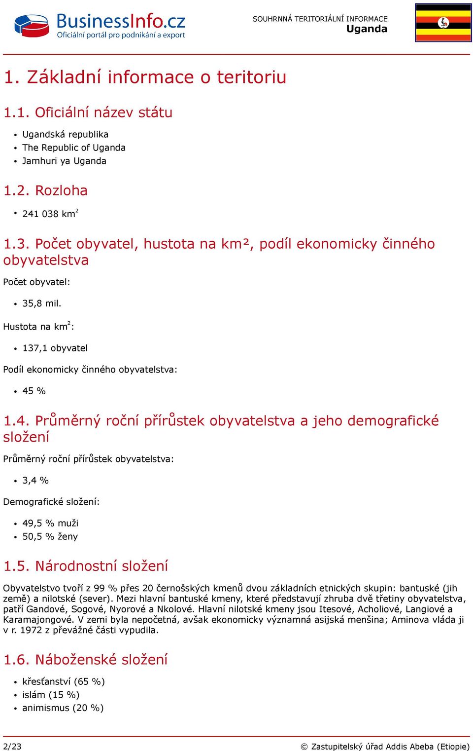 % 1.4. Průměrný roční přírůstek obyvatelstva a jeho demografické složení Průměrný roční přírůstek obyvatelstva: 3,4 % Demografické složení: 49,5 