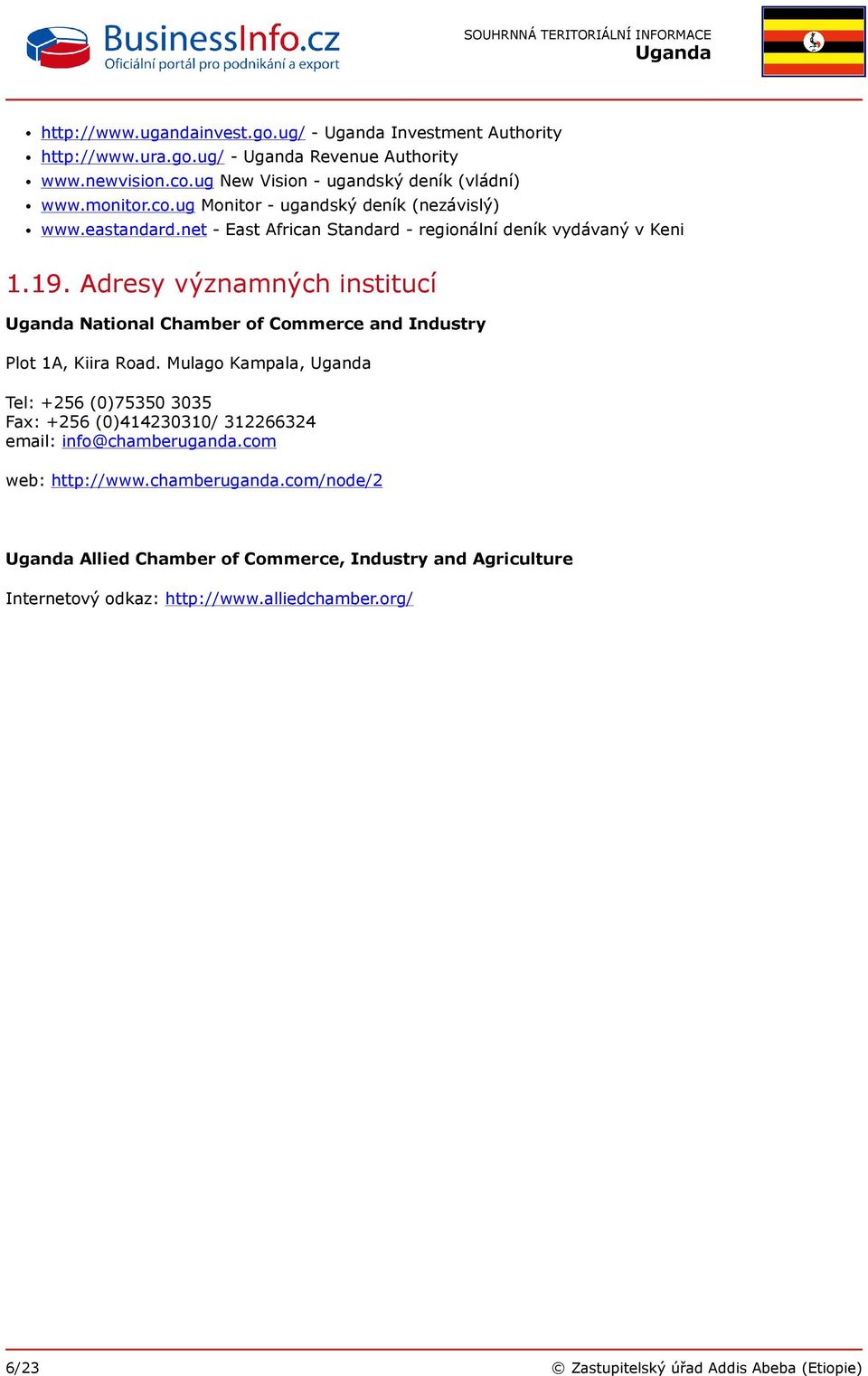 Adresy významných institucí National Chamber of Commerce and Industry Plot 1A, Kiira Road.