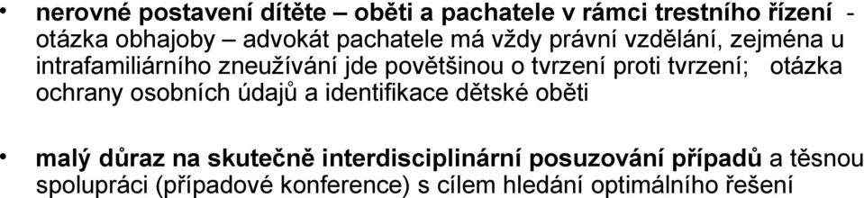 proti tvrzení; otázka ochrany osobních údajů a identifikace dětské oběti malý důraz na skutečně