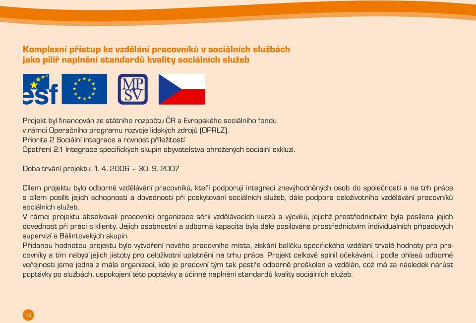 Doba trvání projektu: 1. 4. 2006 30. 9.