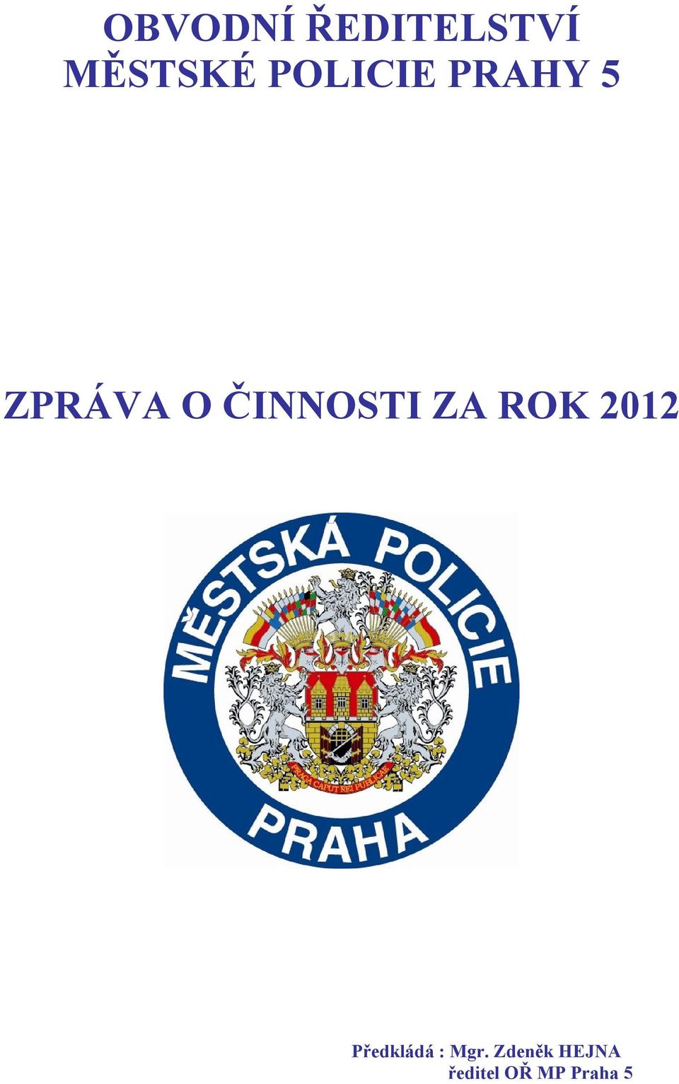 ČINNOSTI ZA ROK 2012 Předkládá