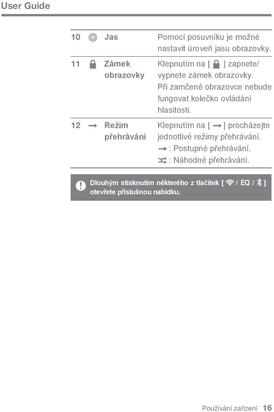 Při zamčené obrazovce nebude fungovat kolečko ovládání hlasitosti.