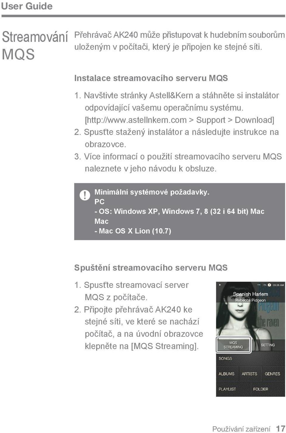 Spusťte stažený instalátor a následujte instrukce na obrazovce. 3. Více informací o použití streamovacího serveru MQS naleznete v jeho návodu k obsluze. Minimální systémové požadavky.