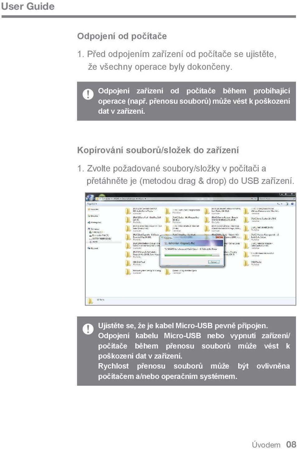 Kopírování souborů/složek do zařízení 1. Zvolte požadované soubory/složky v počítači a přetáhněte je (metodou drag & drop) do USB zařízení.