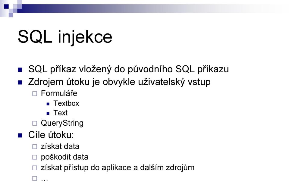 Formuláře Textbox Text QueryString Cíle útoku: získat