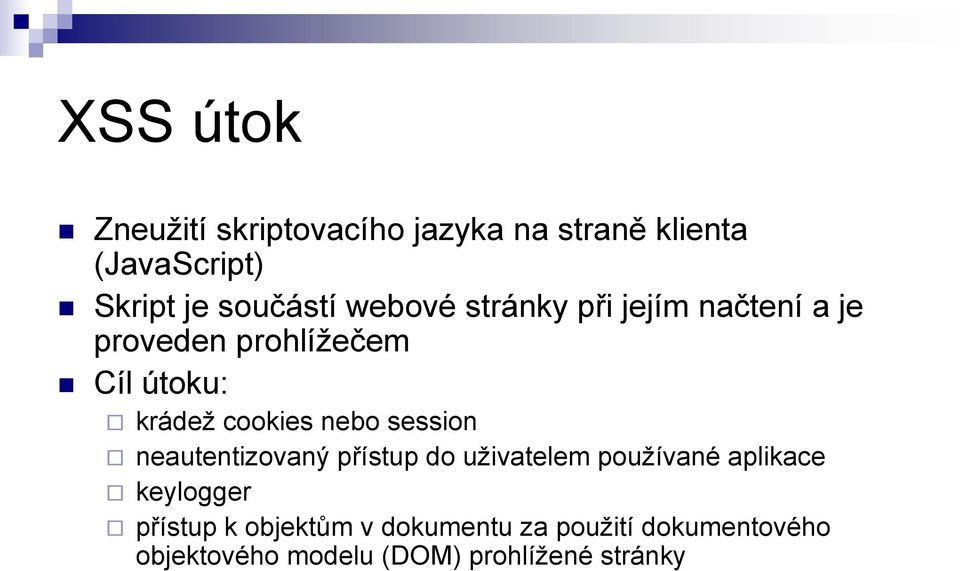 nebo session neautentizovaný přístup do uživatelem používané aplikace keylogger přístup