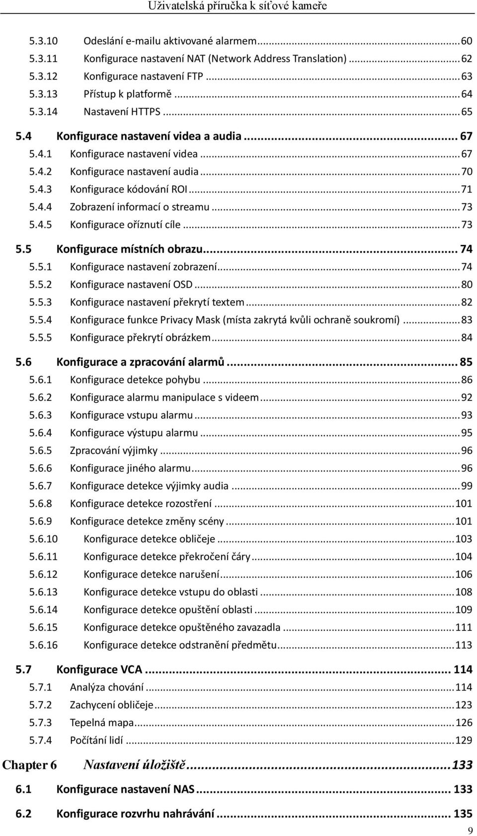 .. 73 5.4.5 Konfigurace oříznutí cíle... 73 5.5 Konfigurace místních obrazu... 74 5.5.1 Konfigurace nastavenízobrazení... 74 5.5.2 Konfigurace nastaveníosd... 80 5.5.3 Konfigurace nastavení překrytí textem.