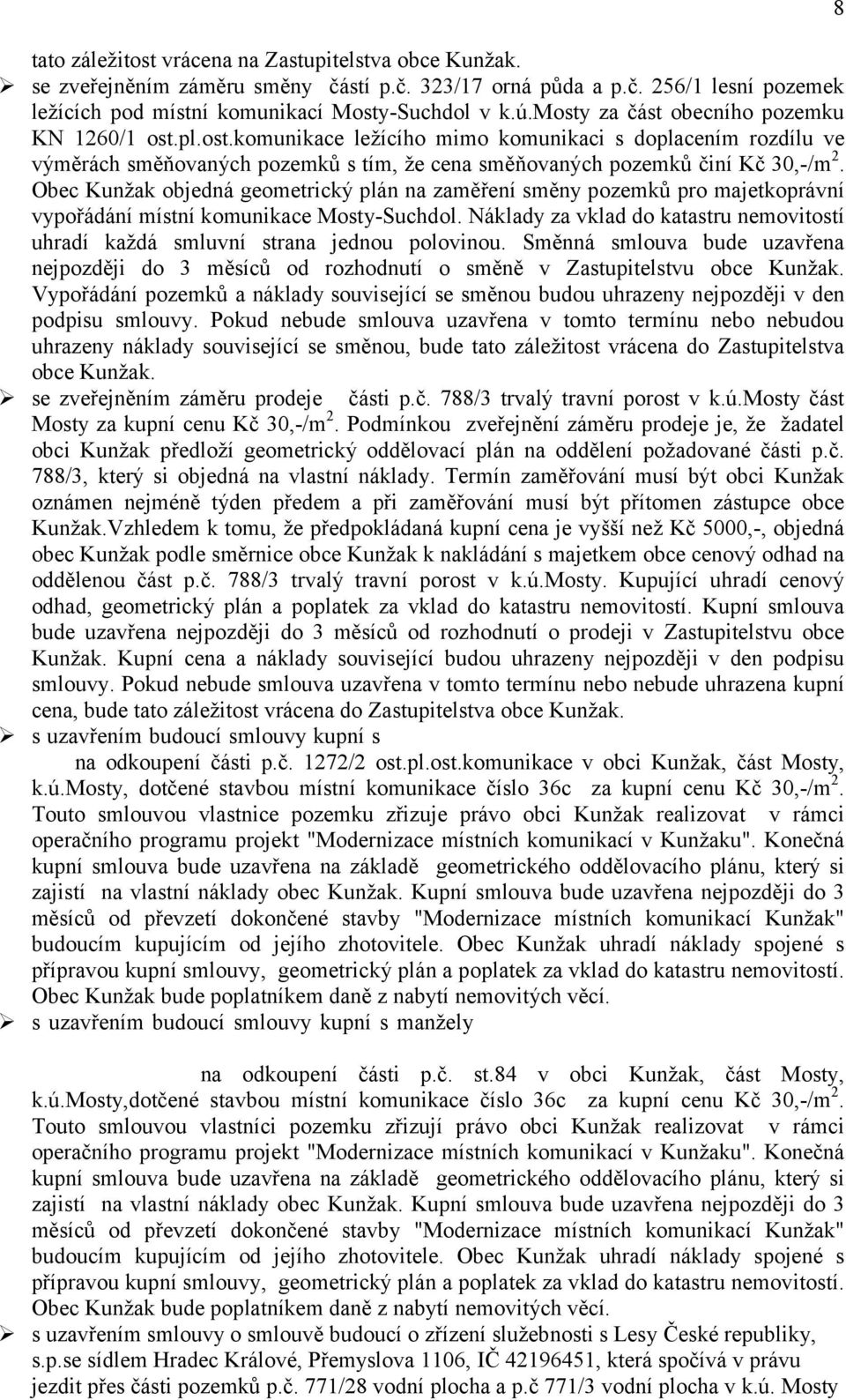 Obec Kunžak objedná geometrický plán na zaměření směny pozemků pro majetkoprávní vypořádání místní komunikace Mosty-Suchdol.