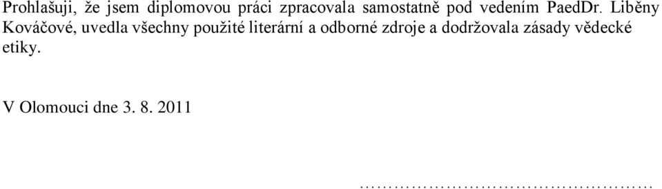 Liběny Kováčové, uvedla všechny pouţité literární a