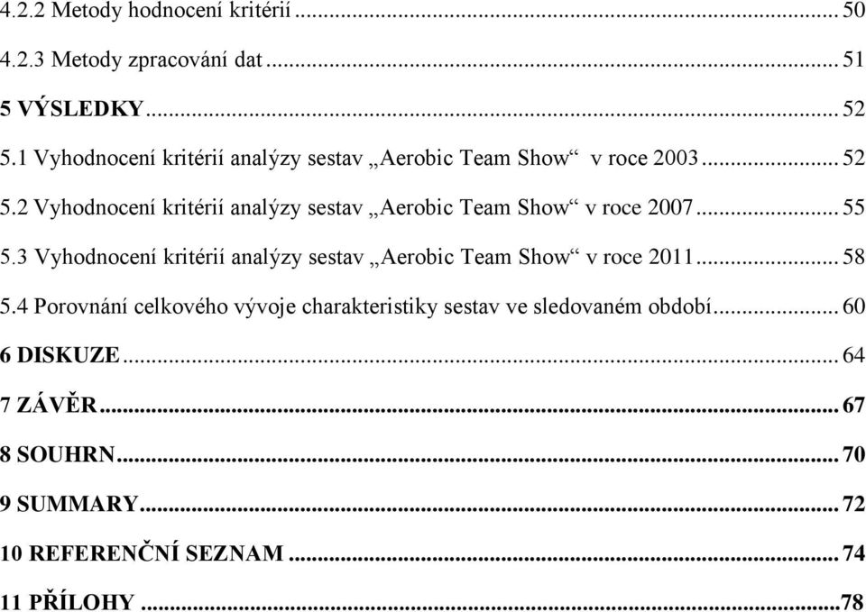 2 Vyhodnocení kritérií analýzy sestav Aerobic Team Show v roce 2007... 55 5.