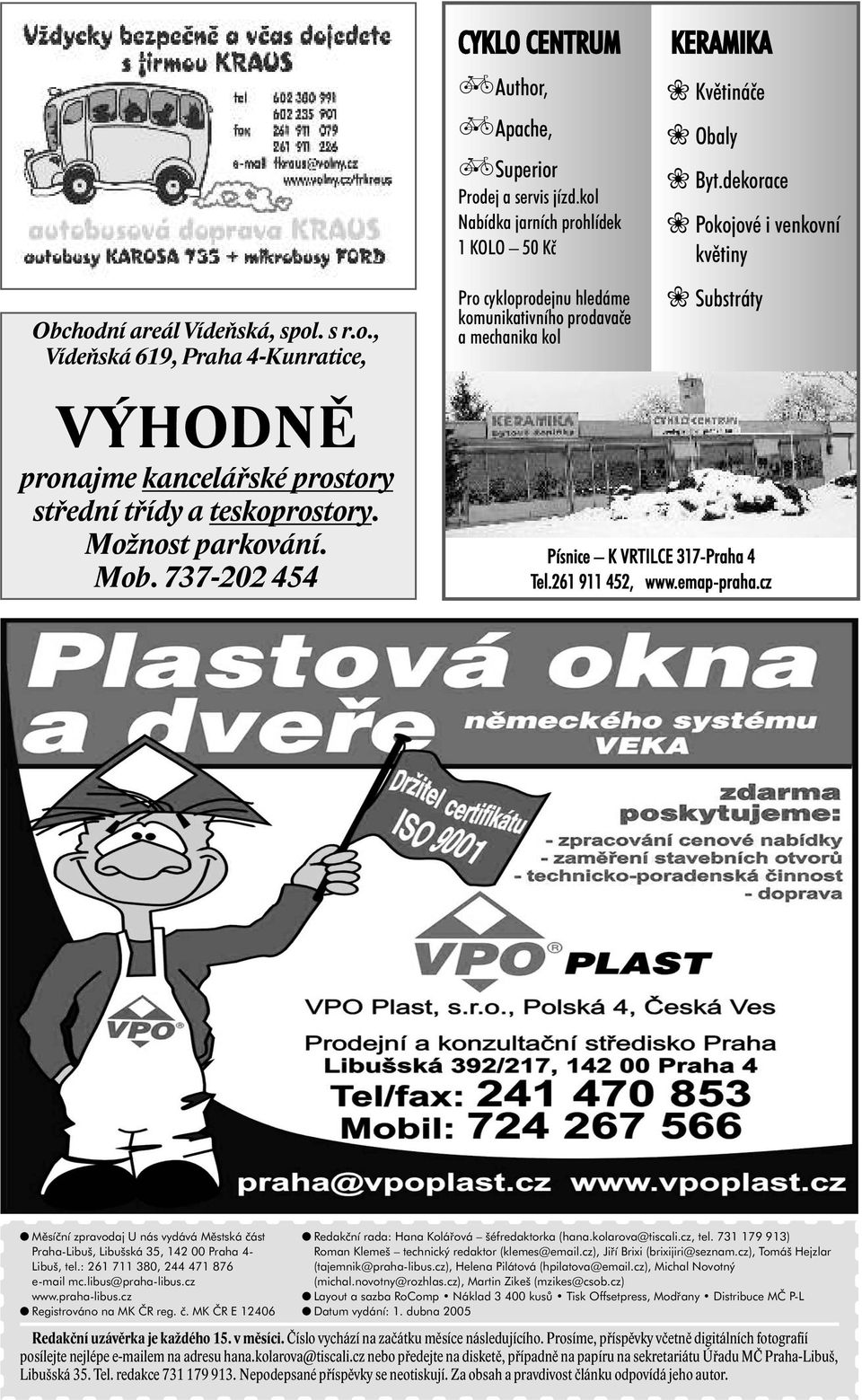 Možnost parkování. Mob. 737-202 454 Písnice K VRTILCE 317-Praha 4 Tel.261 911 452, www.emap-praha.cz Měsíční zpravodaj U nás vydává Městská část Praha-Libuš, Libušská 35, 142 00 Praha 4- Libuš, tel.