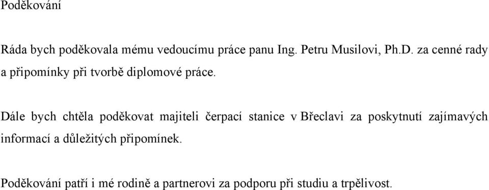 Dále bych chtěla poděkovat majiteli čerpací stanice v Břeclavi za poskytnutí