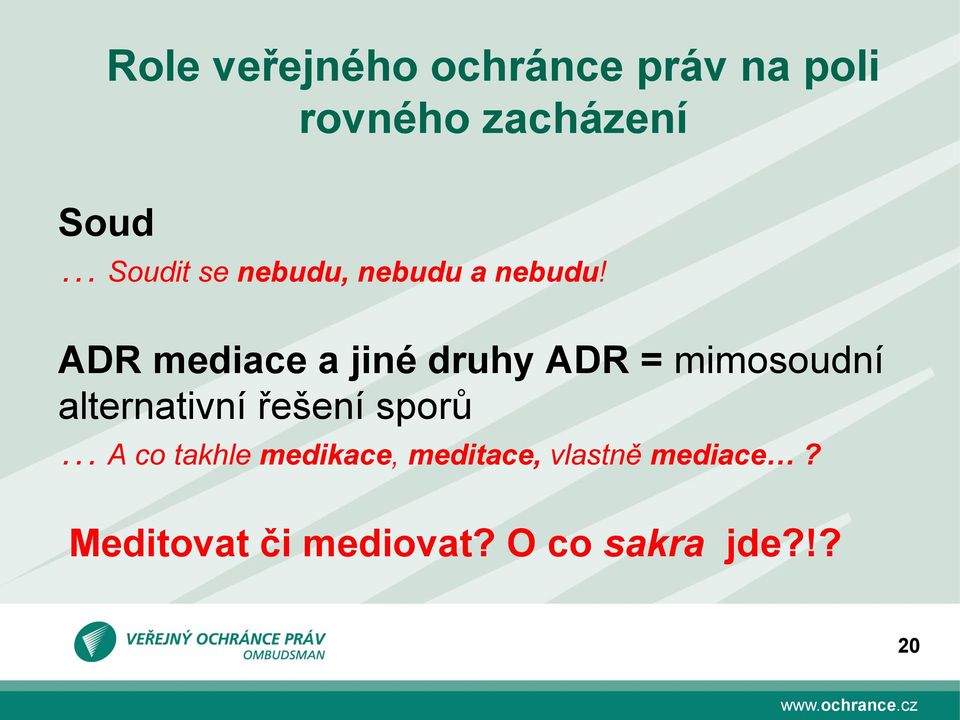 ADR mediace a jiné druhy ADR = mimosoudní alternativní řešení