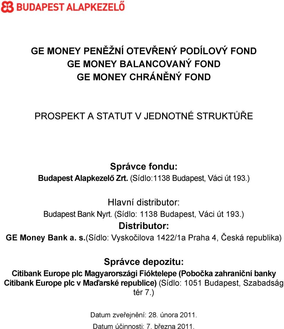 ) Distributor: GE Money Bank a. s.