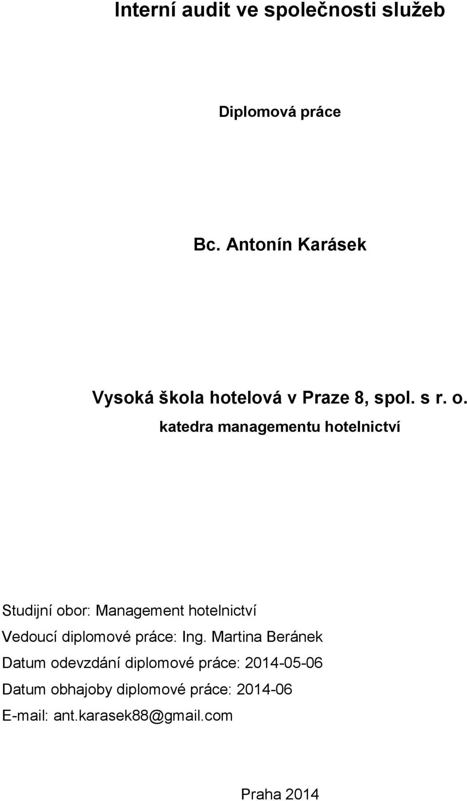 katedra managementu hotelnictví Studijní obor: Management hotelnictví Vedoucí diplomové