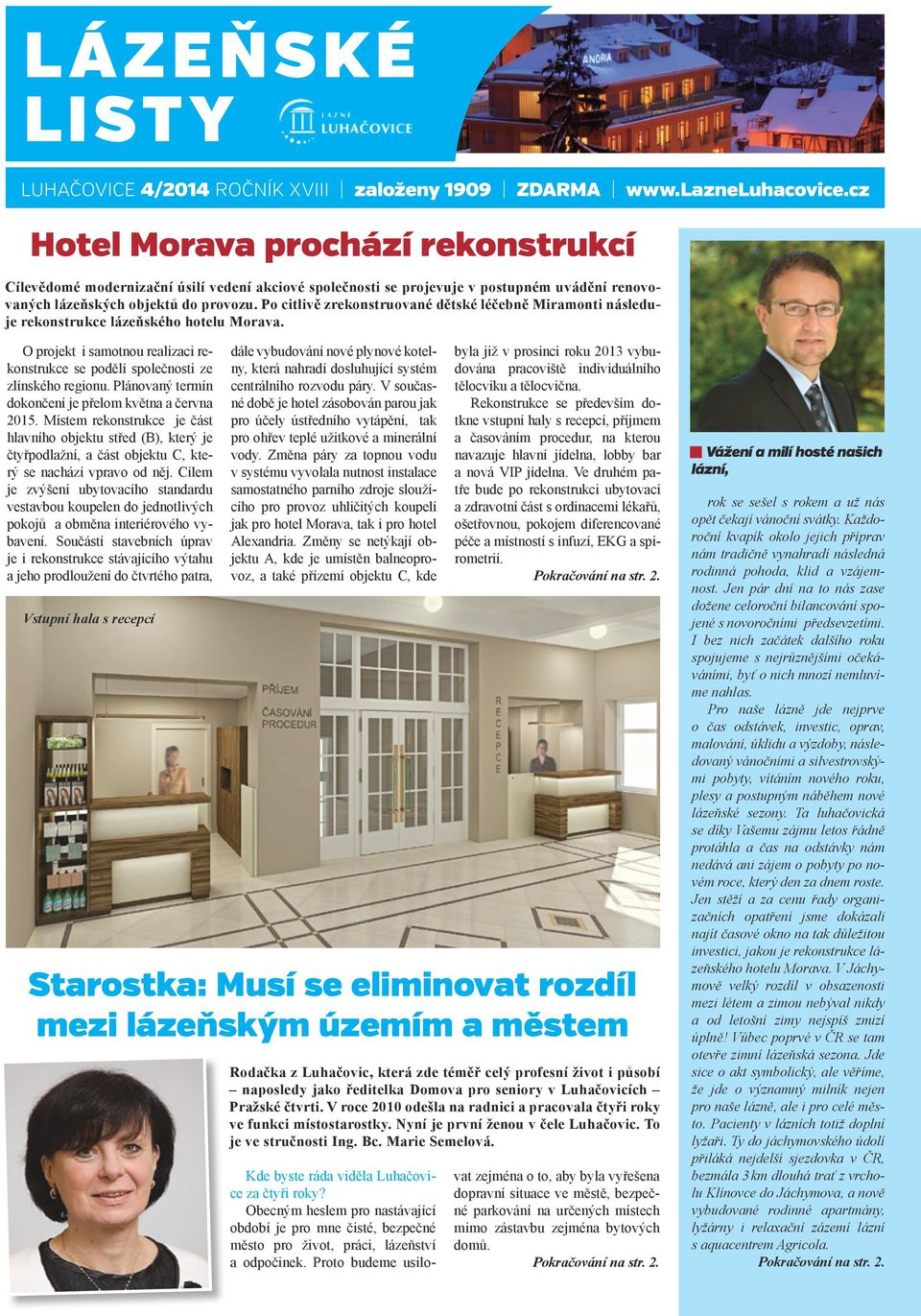 Po citlivě zrekonstruované dětské léčebně Miramonti následuje rekonstrukce lázeňského hotelu Morava. O projekt i samotnou realizaci rekonstrukce se podělí společnosti ze zlínského regionu.