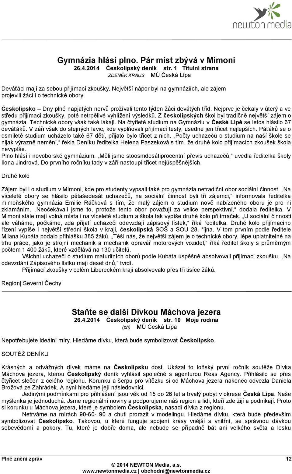 Nejprve je čekaly v úterý a ve středu přijímací zkoušky, poté netrpělivé vyhlížení výsledků. Z českolipských škol byl tradičně největší zájem o gymnázia. Technické obory však také lákají.