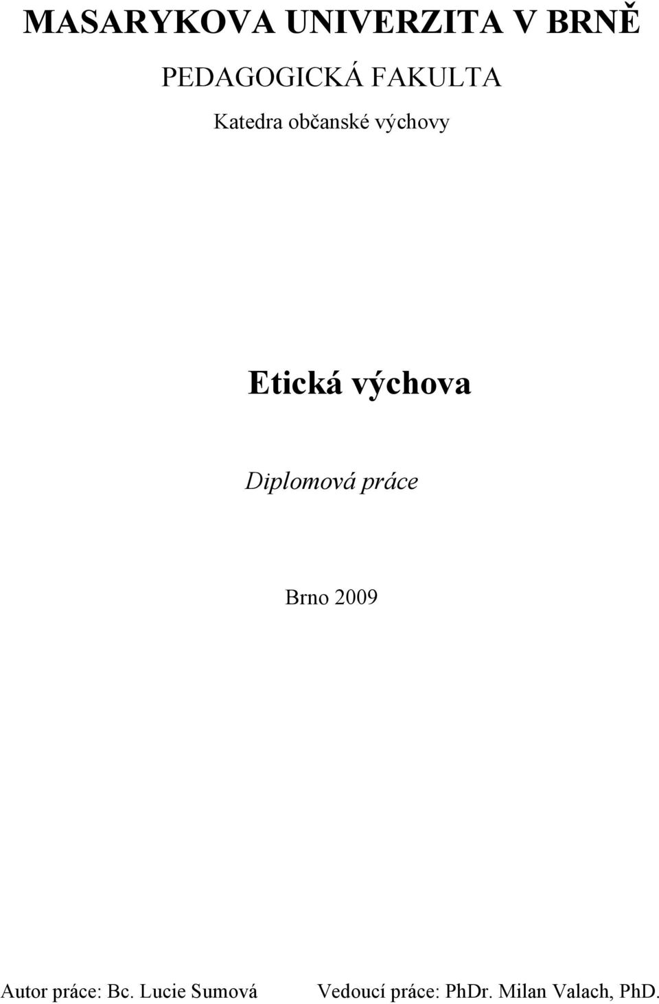 výchova Diplomová práce Brno 2009 Autor