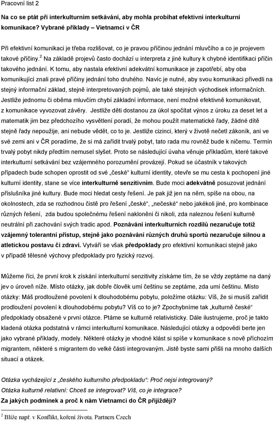 2 Na základě projevů často dochází u interpreta z jiné kultury k chybné identifikaci příčin takového jednání.