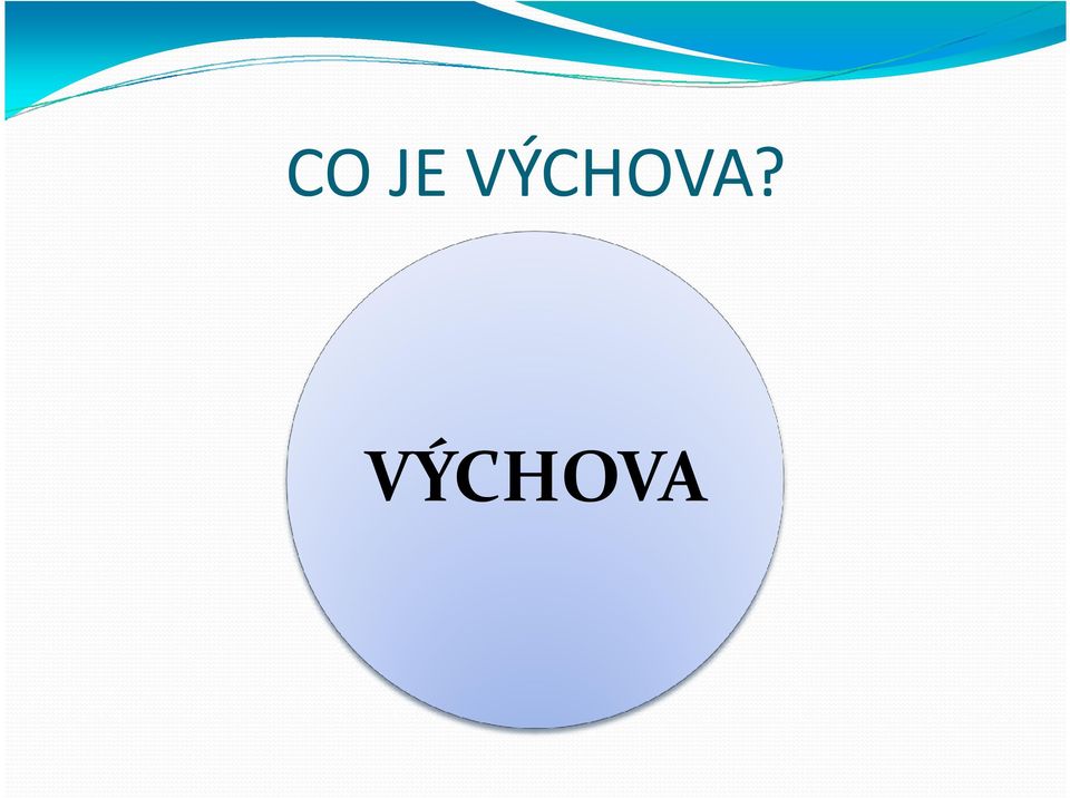 VÝCHOVA