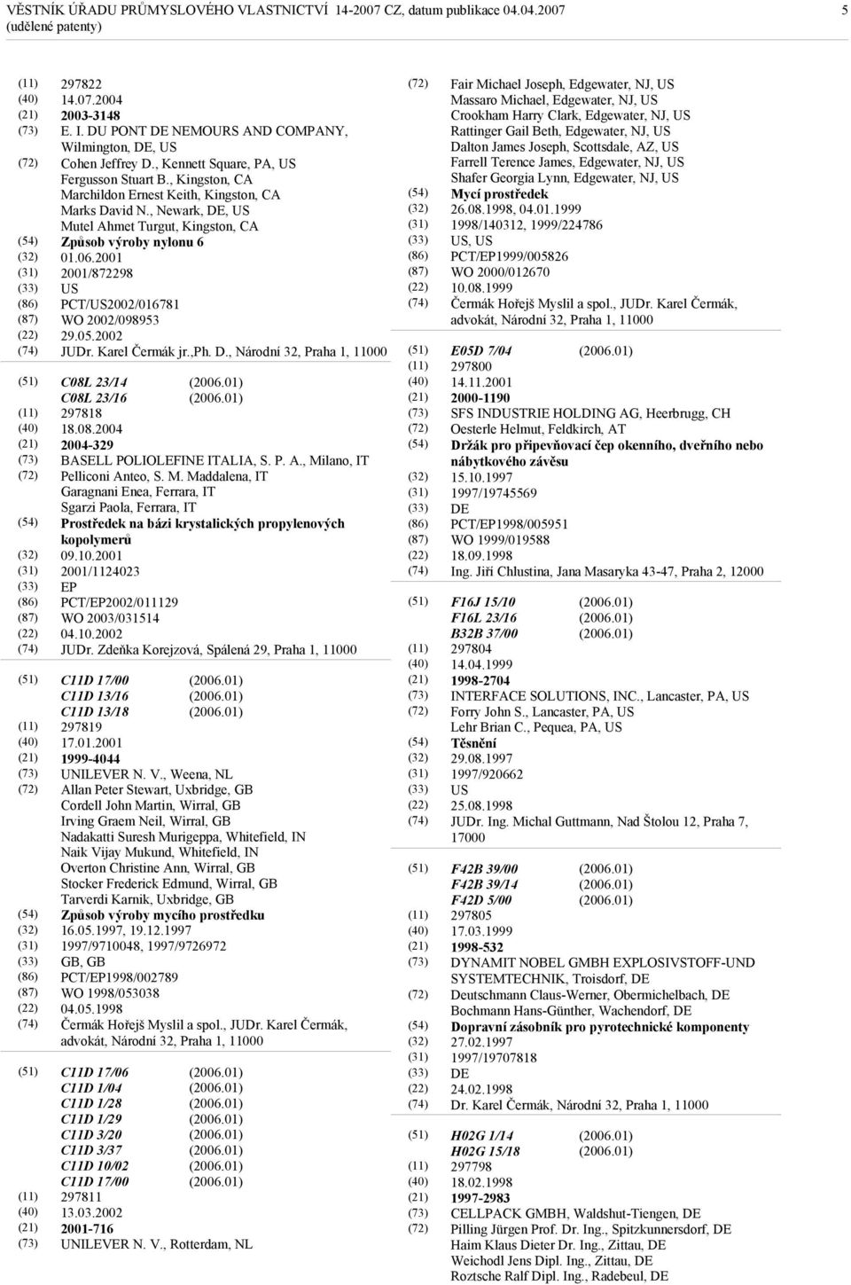 2001 2001/872298 US PCT/US2002/016781 WO 2002/098953 29.05.2002 JUDr. Karel Čermák jr.,ph. D., Národní 32, Praha 1, 11000 C08L 23/14 C08L 23/16 297818 18.08.2004 2004-329 BASELL POLIOLEFINE ITALIA, S.