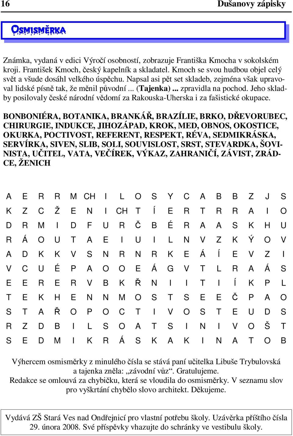 Jeho skladby posilovaly eské národní vdomí za Rakouska-Uherska i za fašistické okupace.