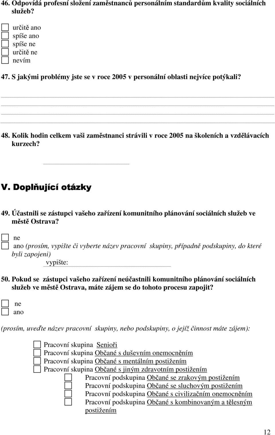 Účastnili se zástupci vašeho zařízení komunitního plánování sociálních služeb ve městě Ostrava?